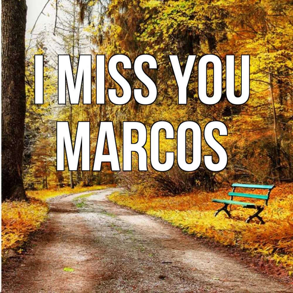 Greetings card с именем, Marcos I miss you зеленая лавочка и осенний лес Greetings with text for free download 