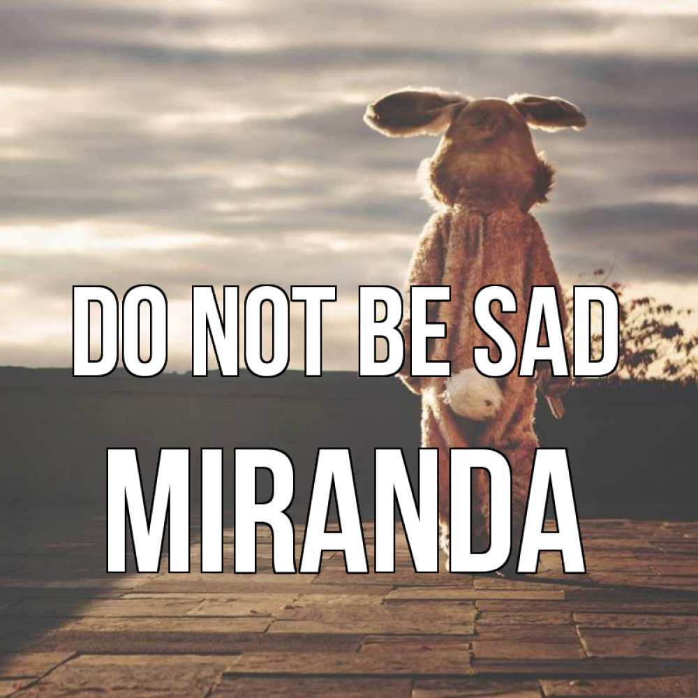 Greetings card с именем, Miranda Do not be sad со спины Greetings with text for free download 