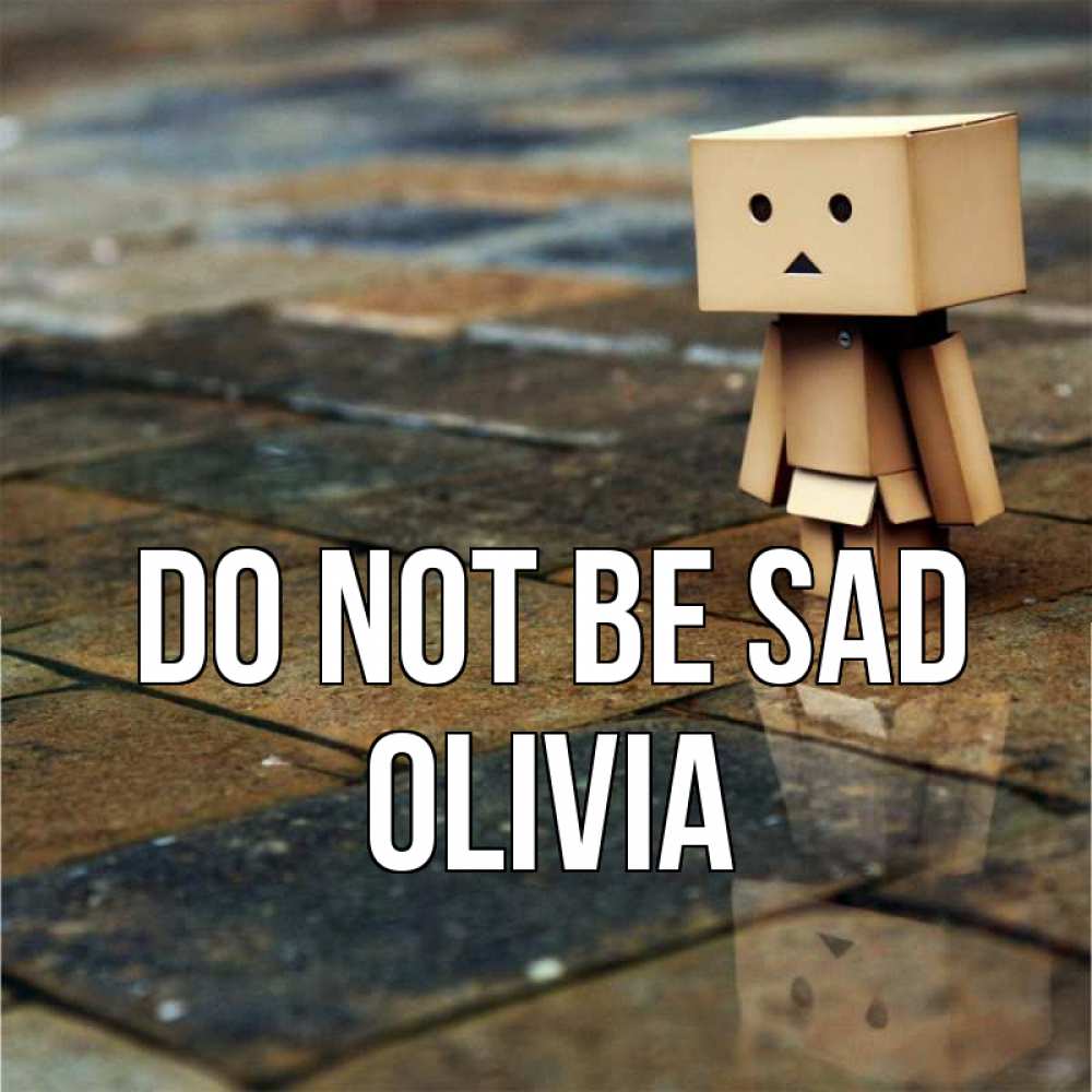 Greetings card с именем, Olivia Do not be sad Стив Greetings with text for free download 
