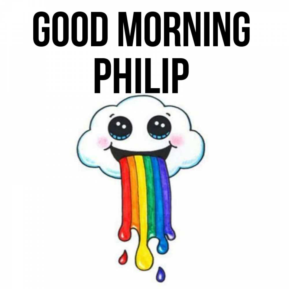 Greetings card с именем, Philip Good morning утречко Greetings with text for free download 