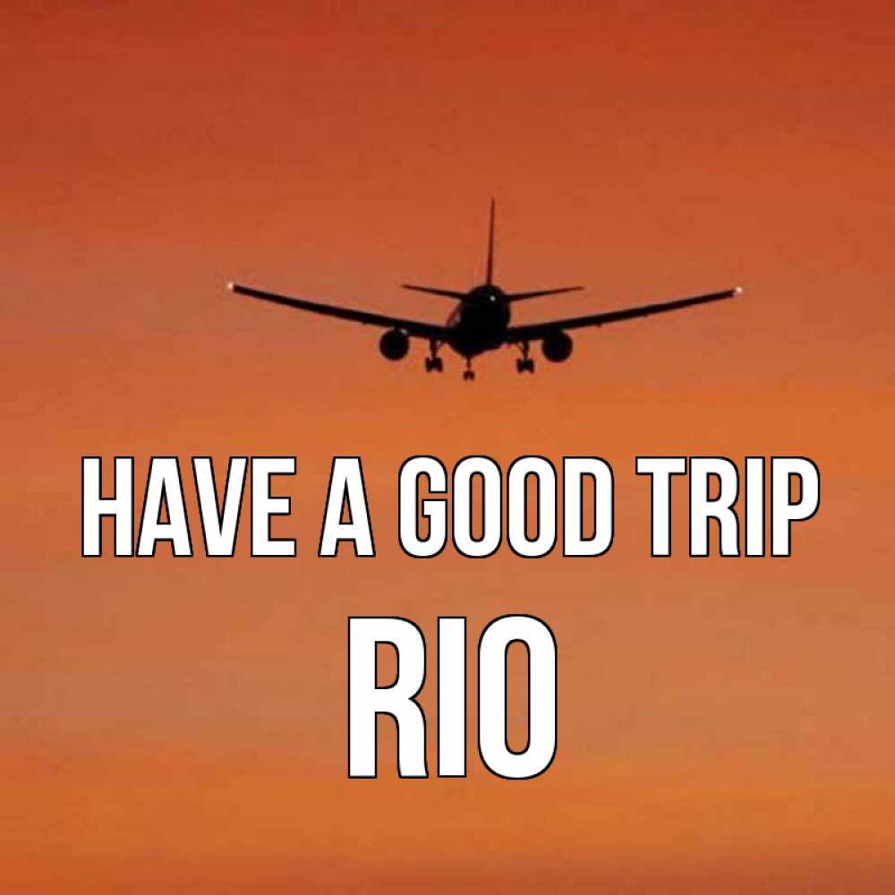 Greetings card с именем, Rio Have a good trip силуэт самолета Greetings with text for free download 