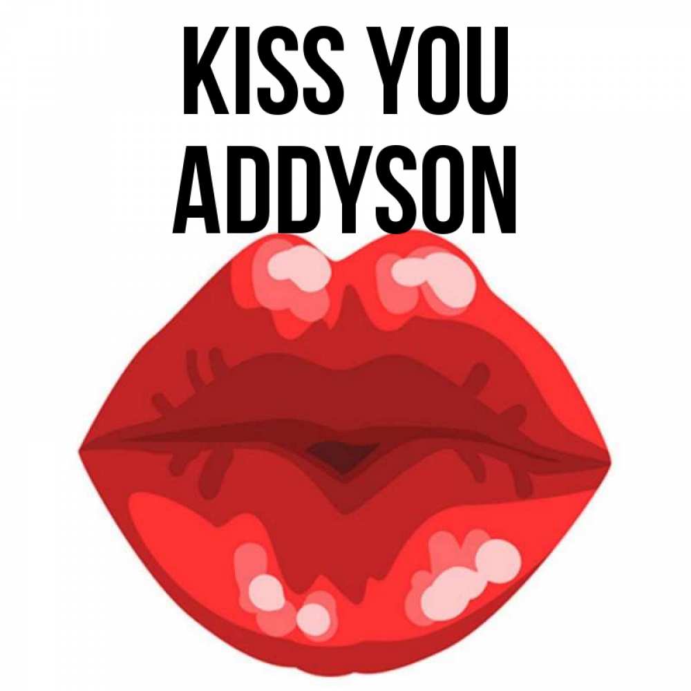 Greetings card с именем, Addyson Kiss you отправить открытку с поцелуем бесплатно и скачать для парня Greetings with text for free download 