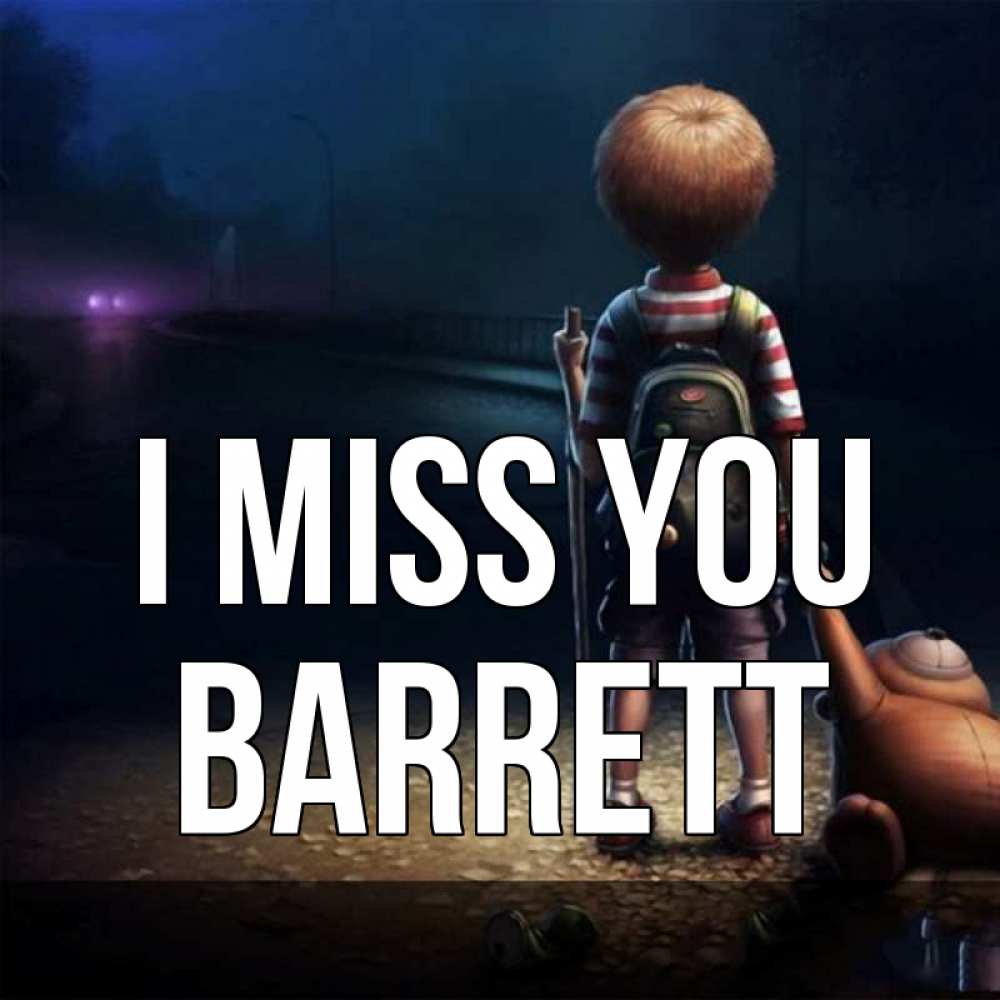 Greetings card с именем, Barrett I miss you скучно Greetings with text for free download 