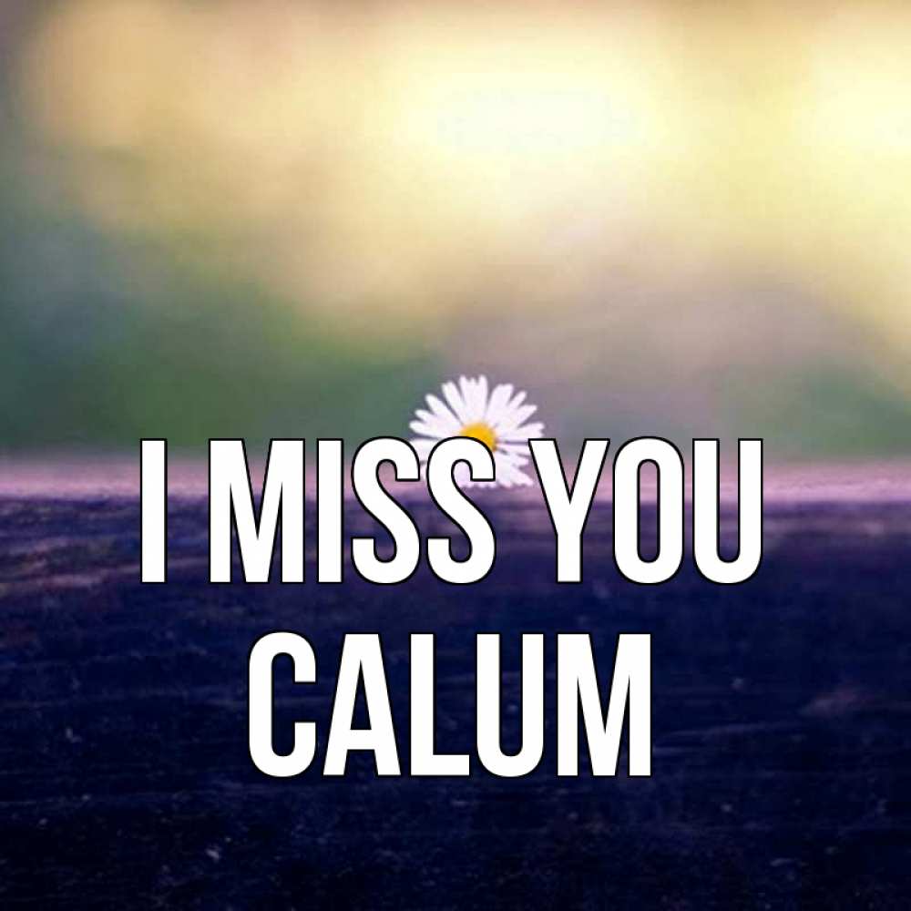 Greetings card с именем, Calum I miss you приходи в гости Greetings with text for free download 
