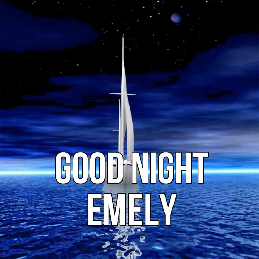 Greetings card с именем, Emely Good night ночью Greetings with text for free download 