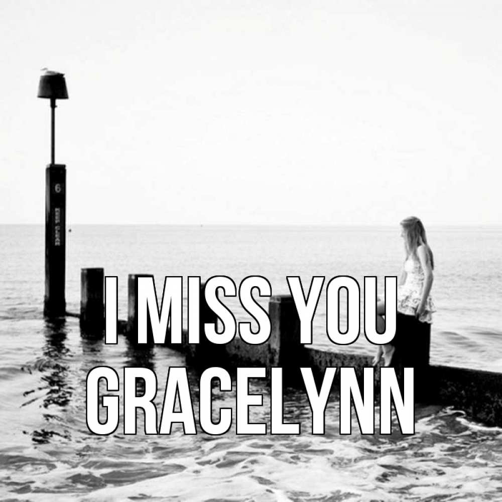 Greetings card с именем, Gracelynn I miss you вода Greetings with text for free download 