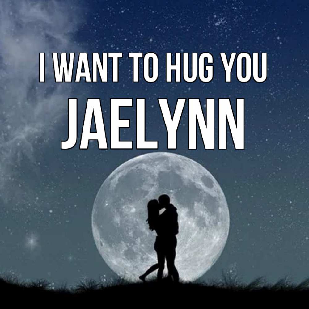 Greetings card с именем, Jaelynn I want to hug you сладкая парочка Greetings with text for free download 