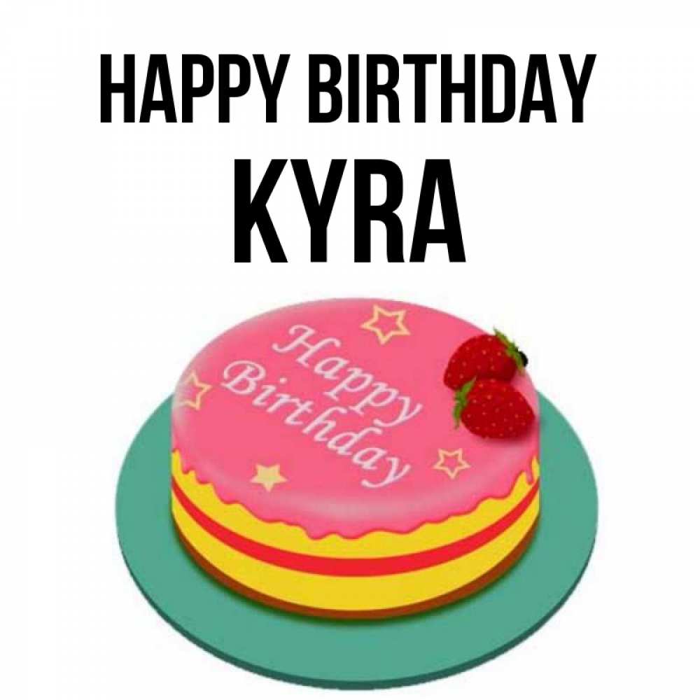 Greetings card с именем, Kyra Happy Birthday торт, клубника, днюха Greetings with text for free download 