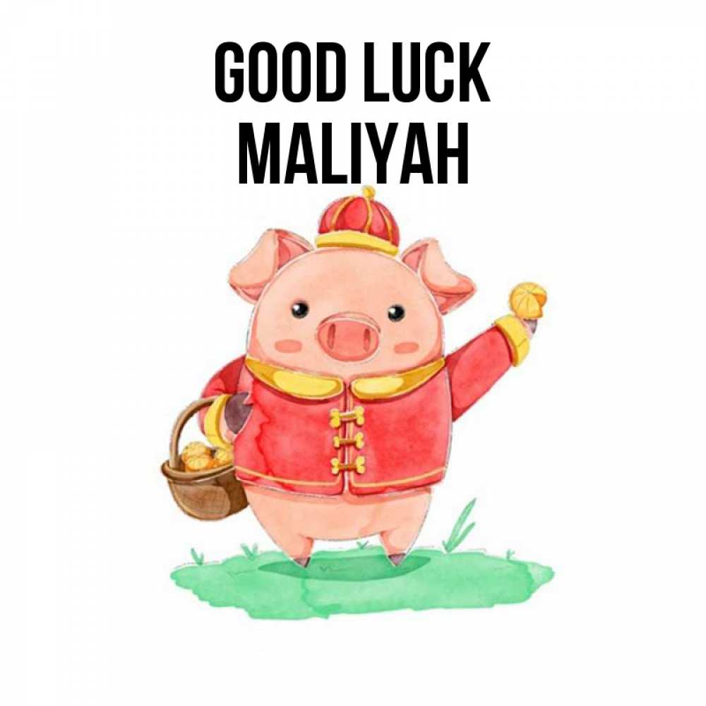 Greetings card с именем, Maliyah Good luck поросенок Greetings with text for free download 