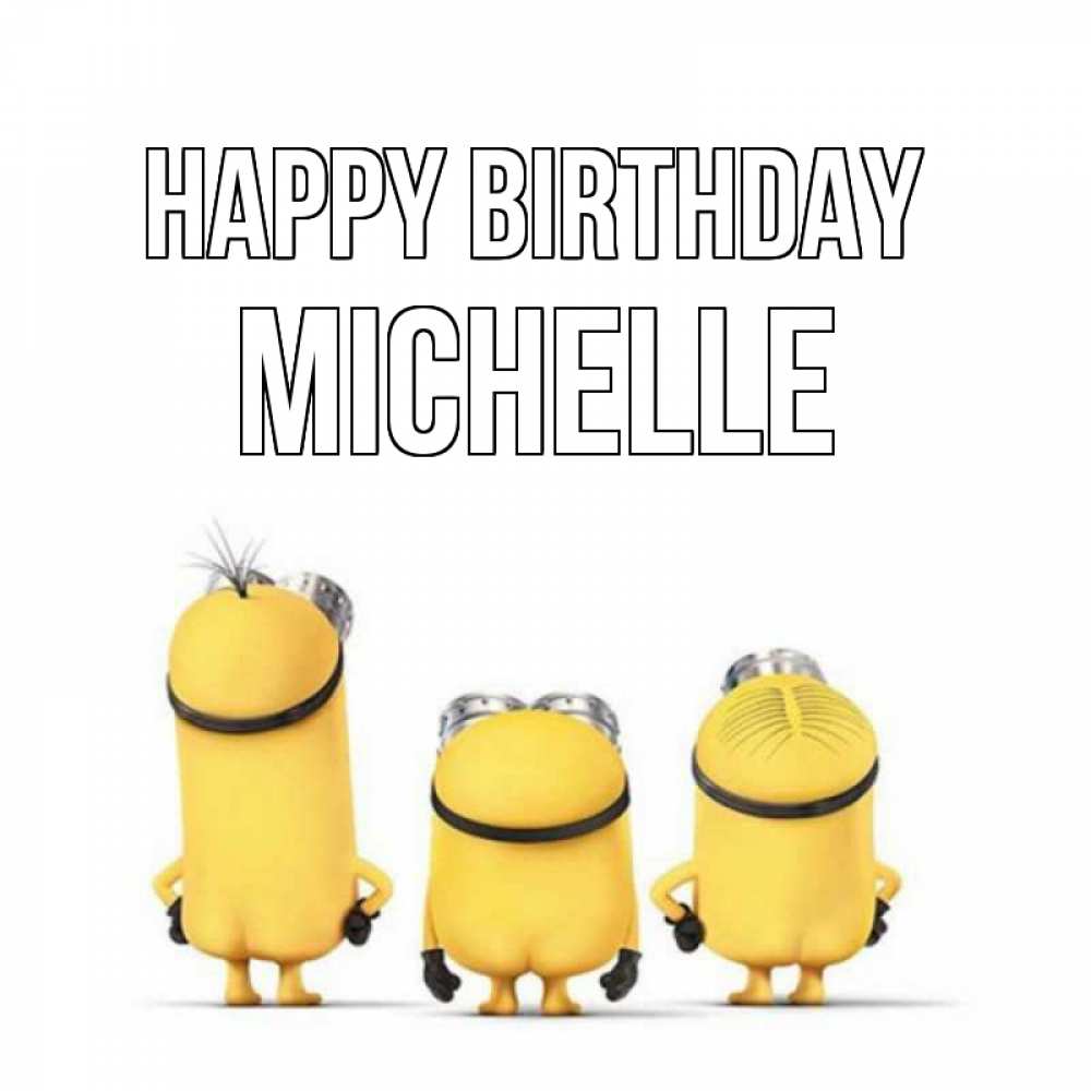 Greetings card с именем, Michelle Happy Birthday миньоны Greetings with text for free download 