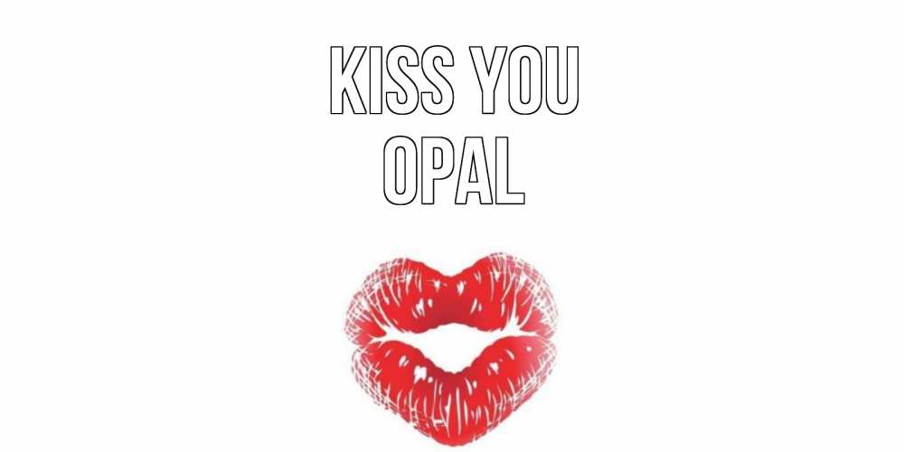 Greetings card с именем, Opal Kiss you поцелуй Greetings with text for free download 