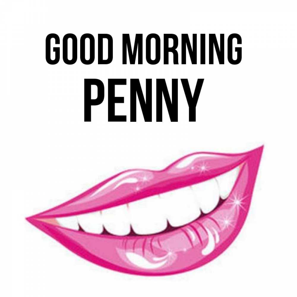 Greetings card с именем, Penny Good morning розовые губы и белые зубы Greetings with text for free download 