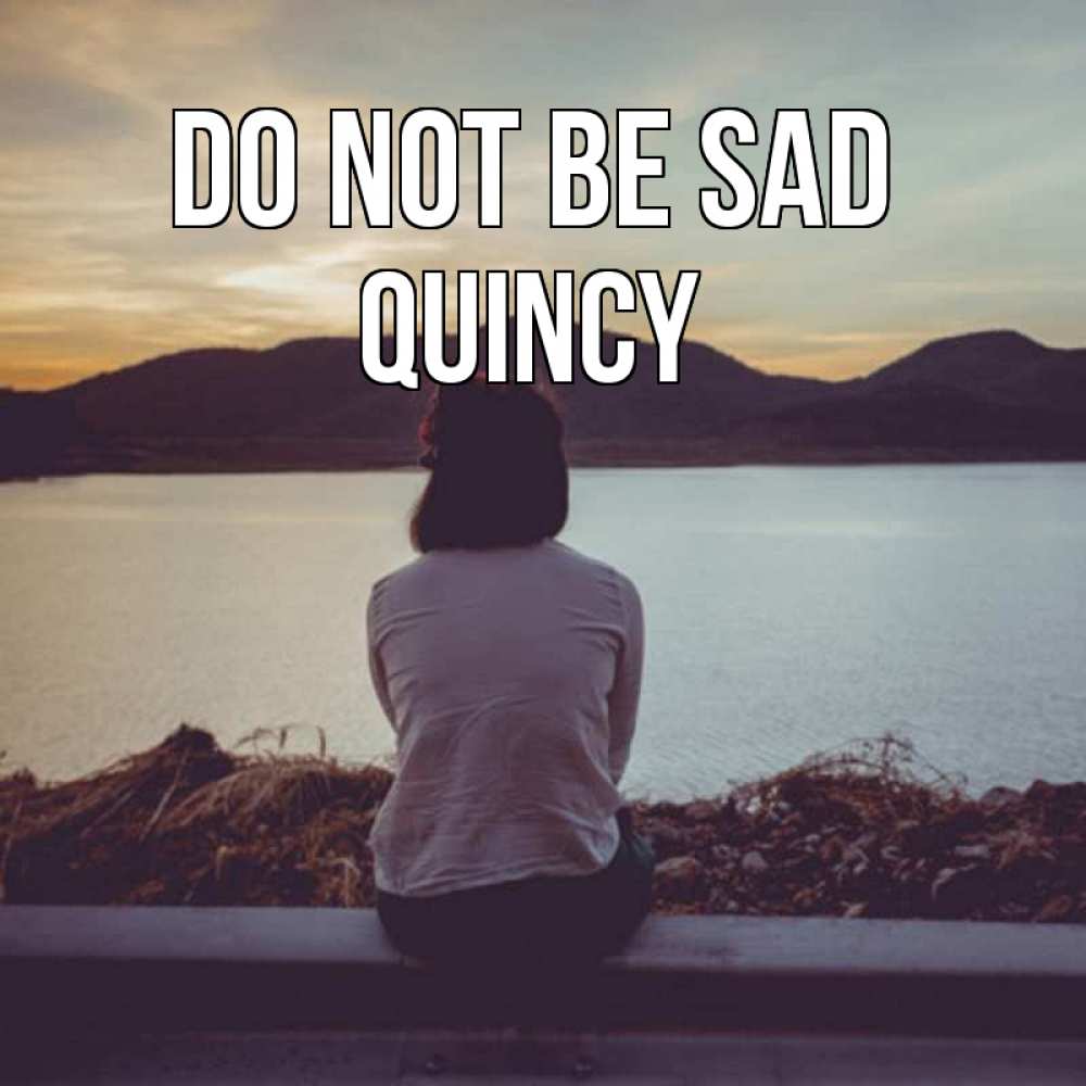 Greetings card с именем, Quincy Do not be sad вода и горы Greetings with text for free download 