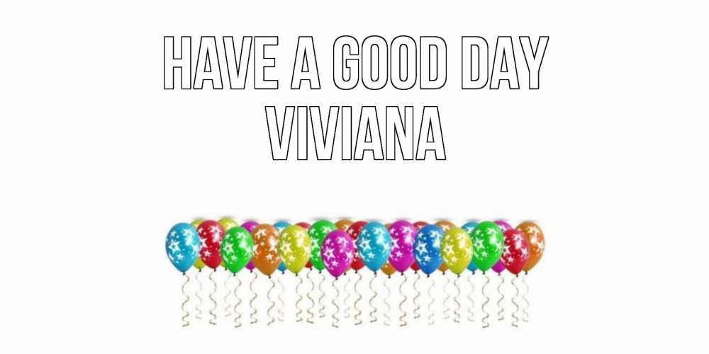 Greetings card с именем, Viviana Have a good day прекрасного дня Greetings with text for free download 