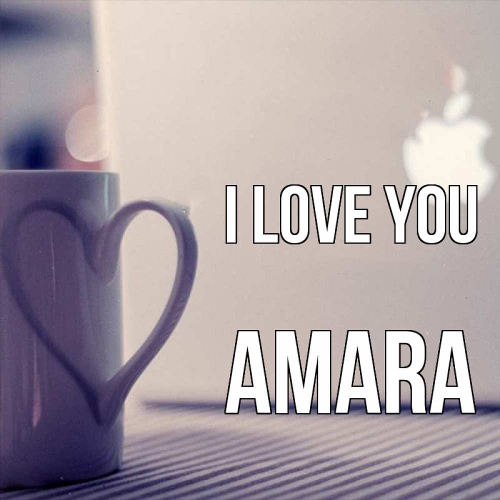 Greetings card с именем, Amara I love you знак яблока Greetings with text for free download 