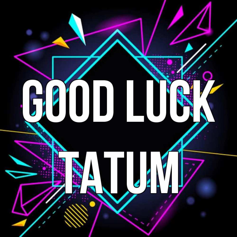 Greetings card с именем, Tatum Good luck рамочки Greetings with text for free download 