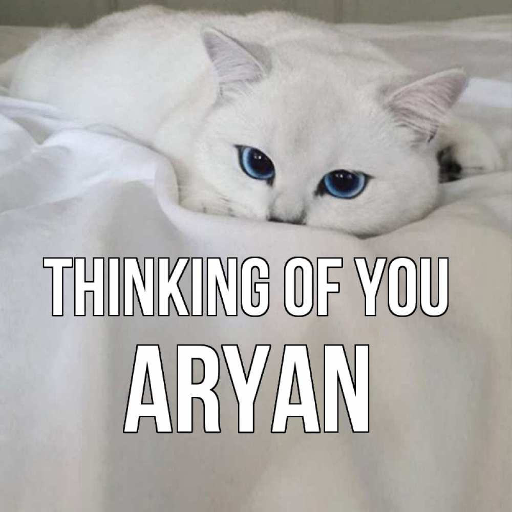 Greetings card с именем, Aryan Thinking of you я очень по тебе скучаю и тоскую Greetings with text for free download 