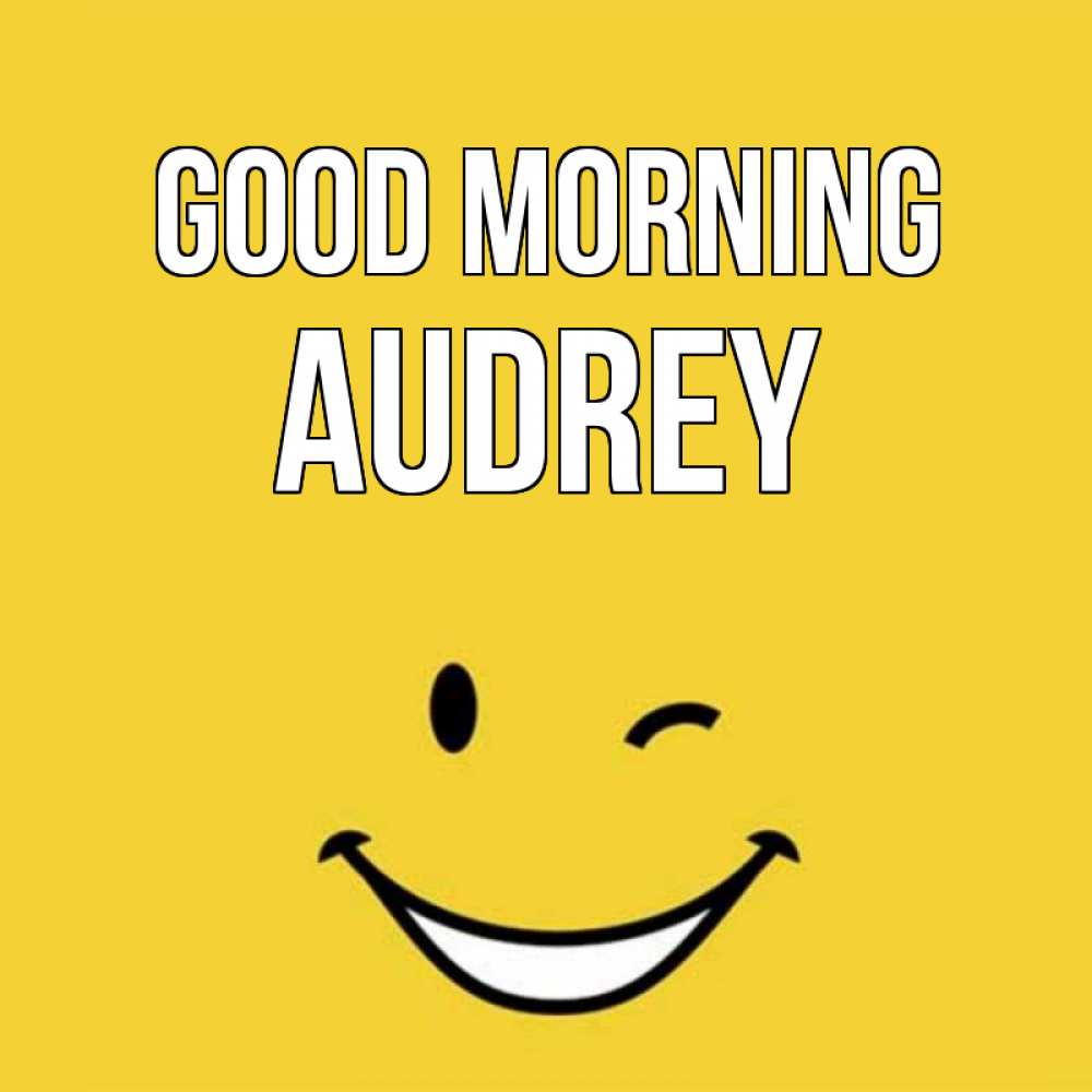 Greetings card с именем, Audrey Good morning оранжевый фон Greetings with text for free download 
