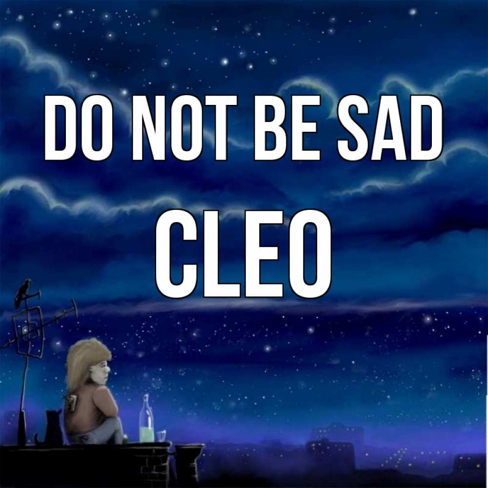 Greetings card с именем, Cleo Do not be sad город с крыши Greetings with text for free download 