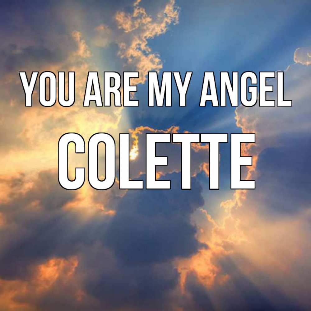 Greetings card с именем, Colette You are my angel ангельский свет сквозь облака Greetings with text for free download 