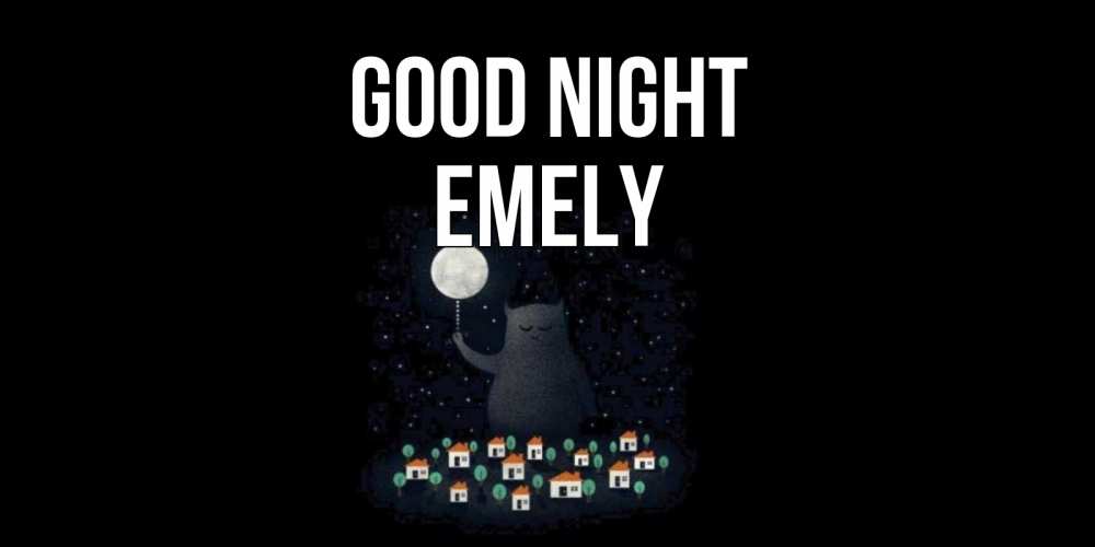 Greetings card с именем, Emely Good night кот,луна, ночь, звезды Greetings with text for free download 