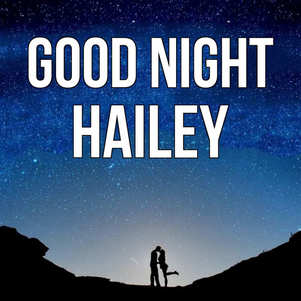Greetings card с именем, Hailey Good night звездное небо и люди Greetings with text for free download 