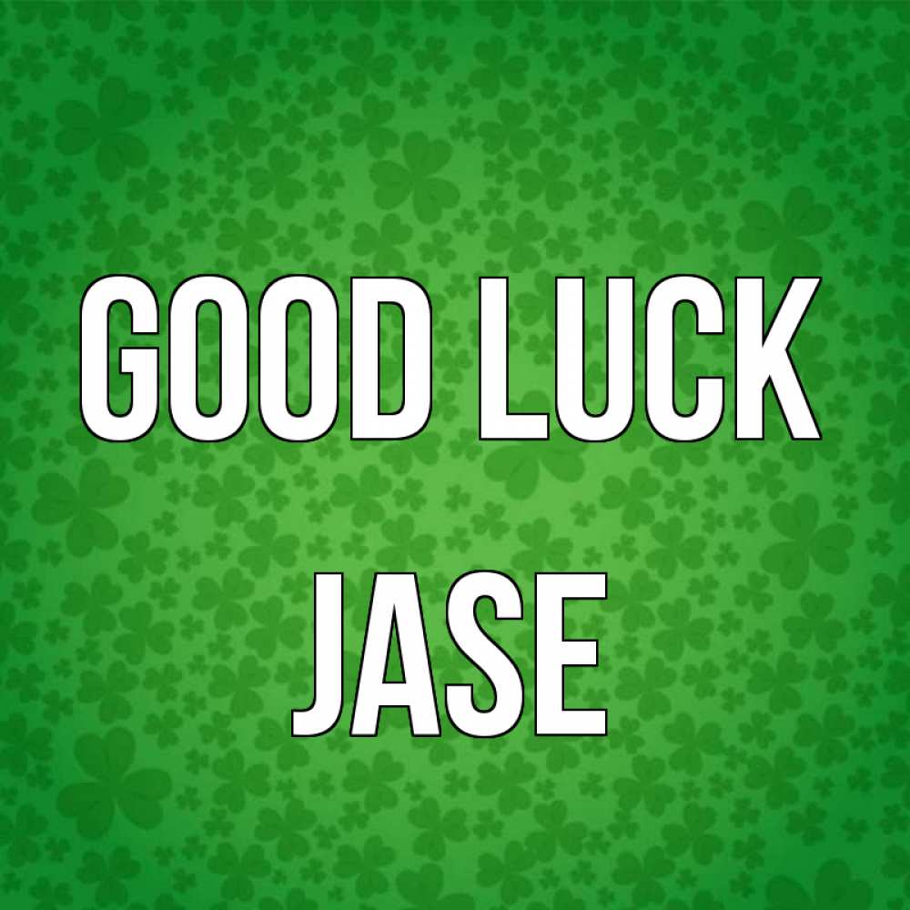 Greetings card с именем, Jase Good luck много листочков на удачу Greetings with text for free download 