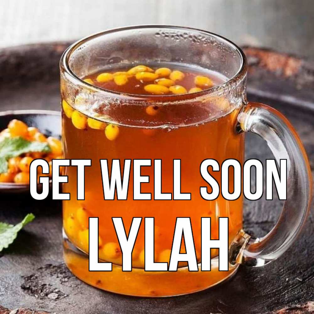 Greetings card с именем, Lylah Get well soon лекарство от простуды Greetings with text for free download 