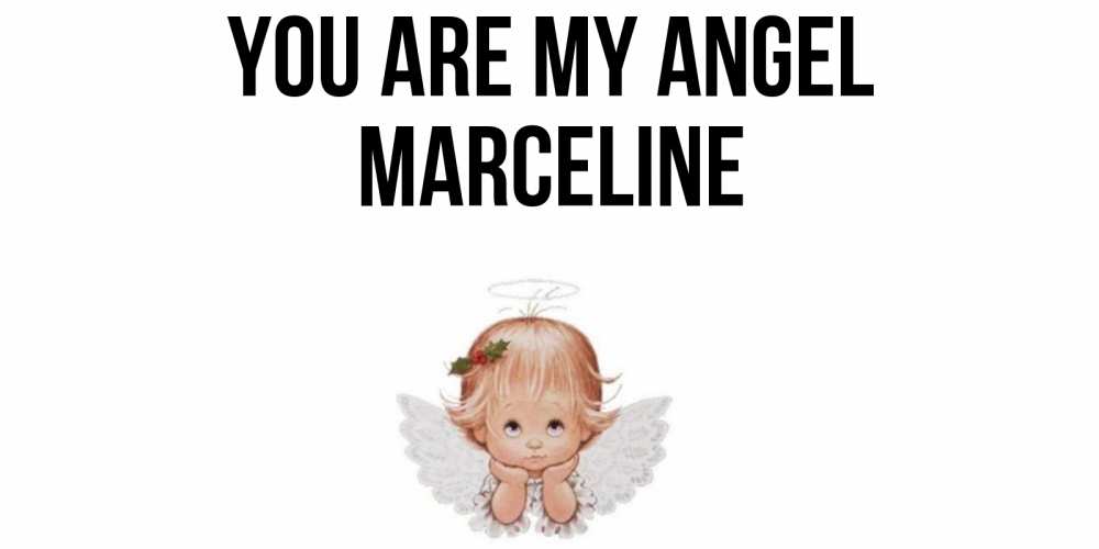 Greetings card с именем, Marceline You are my angel ангел Greetings with text for free download 