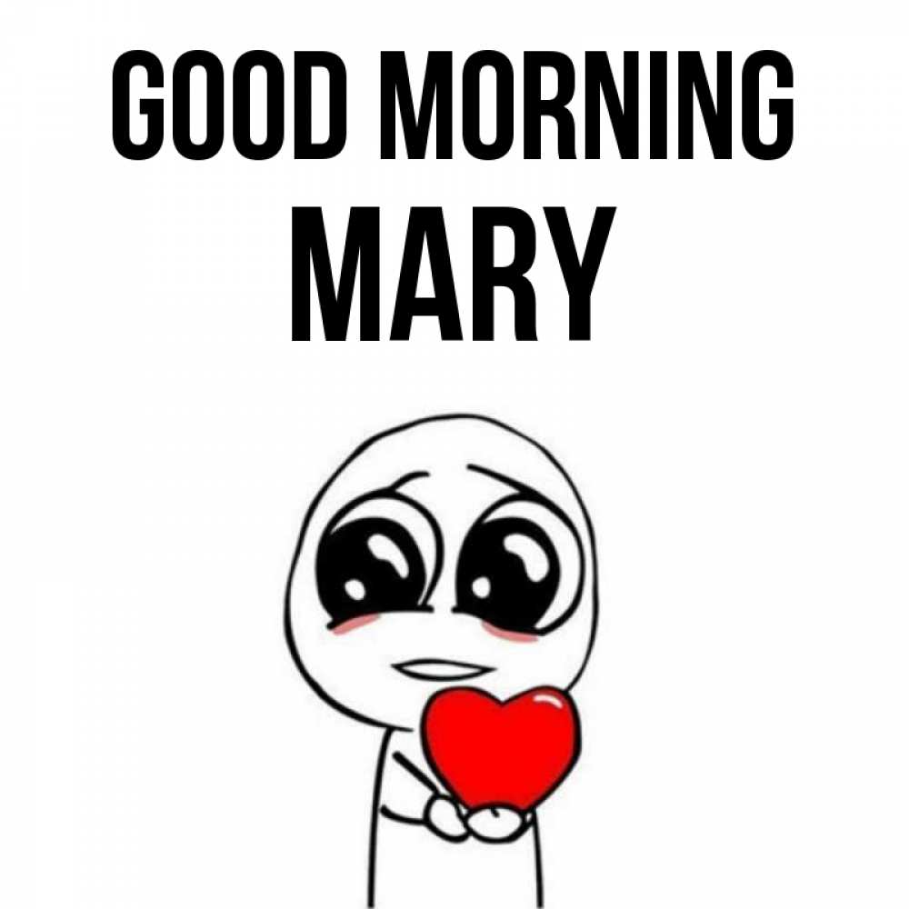 Greetings card с именем, Mary Good morning позитивные открытки Greetings with text for free download 