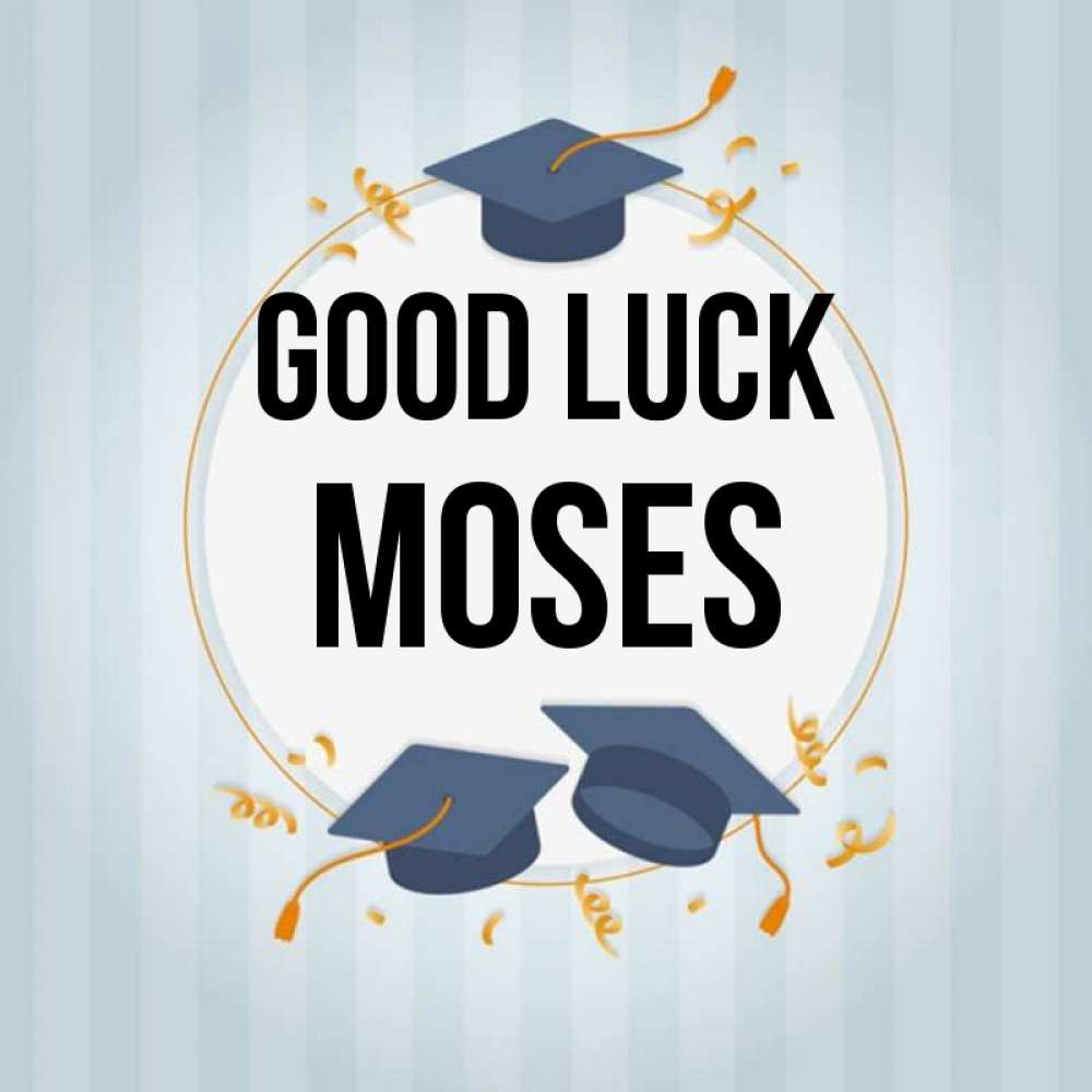 Greetings card с именем, Moses Good luck для студентов Greetings with text for free download 