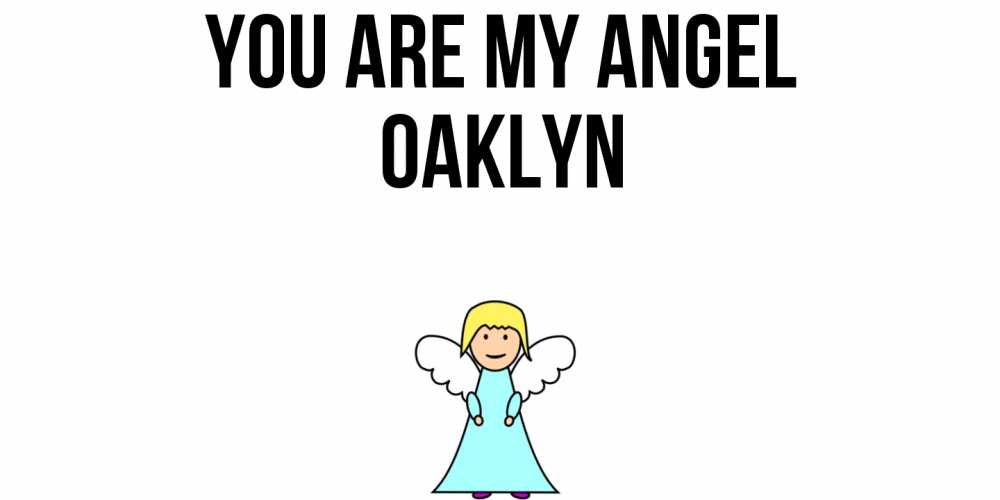 Greetings card с именем, Oaklyn You are my angel ангел Greetings with text for free download 