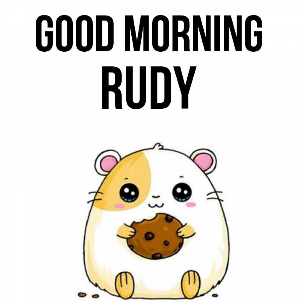 Greetings card с именем, Rudy Good morning есть печеньку. Утречко Greetings with text for free download 