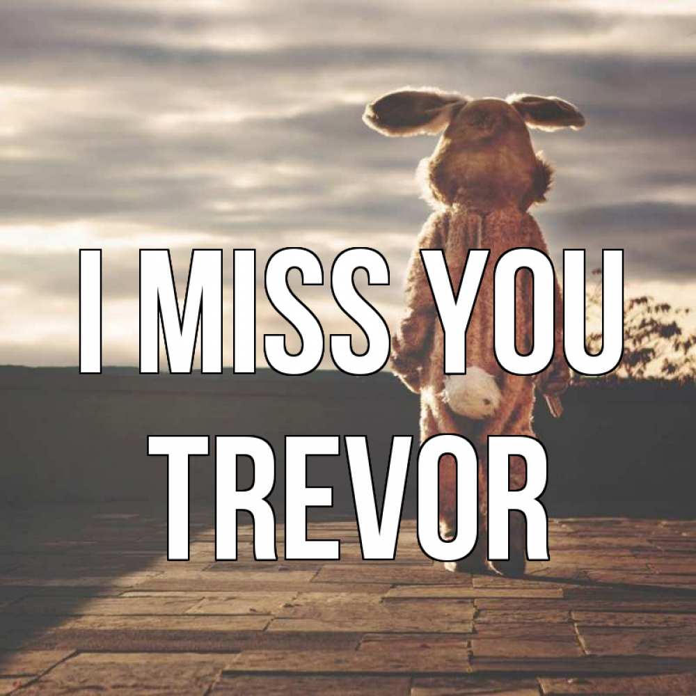 Greetings card с именем, Trevor I miss you даже в костюме зайца Greetings with text for free download 