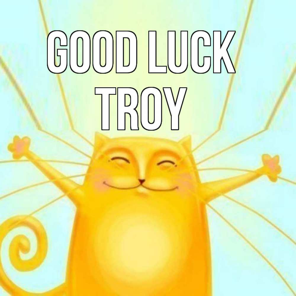 Greetings card с именем, Troy Good luck пусть придет к тебе удача Greetings with text for free download 