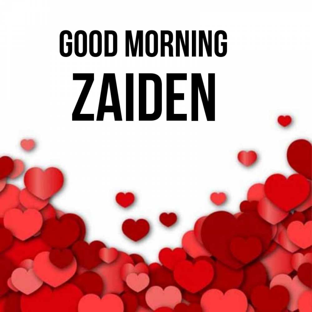Greetings card с именем, Zaiden Good morning хорошего настроения Greetings with text for free download 