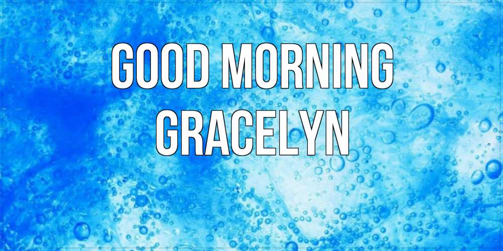 Greetings card с именем, Gracelyn Good morning хорошее утро под водой Greetings with text for free download 