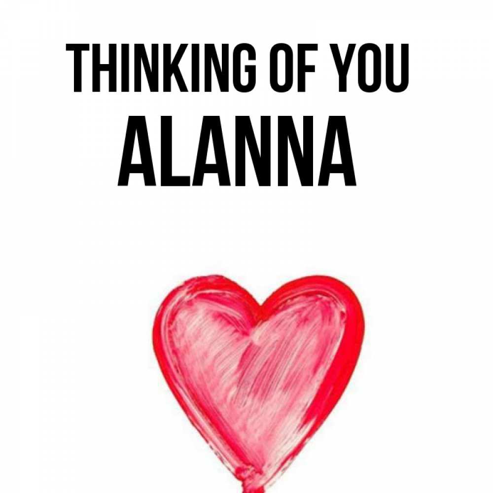 Greetings card с именем, Alanna Thinking of you для влюбленных Greetings with text for free download 