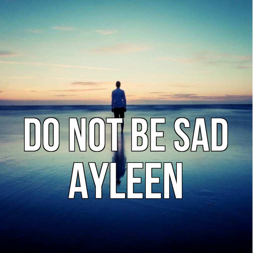 Greetings card с именем, Ayleen Do not be sad небо и гладь льда Greetings with text for free download 