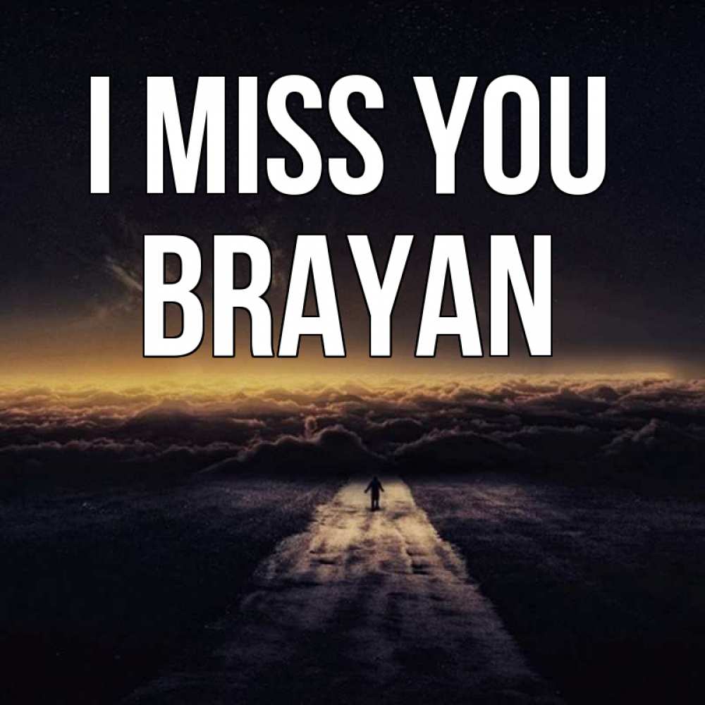 Greetings card с именем, Brayan I miss you идем Greetings with text for free download 