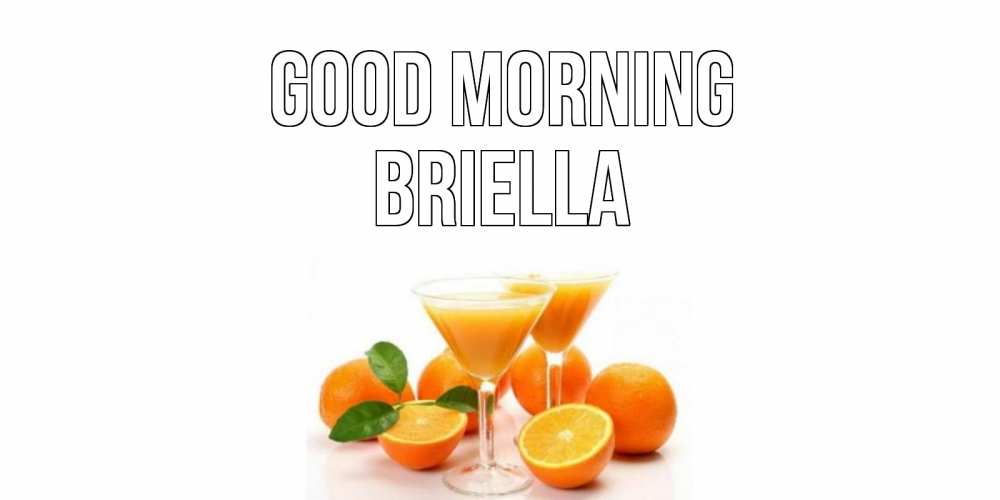 Greetings card с именем, Briella Good morning апельсин Greetings with text for free download 