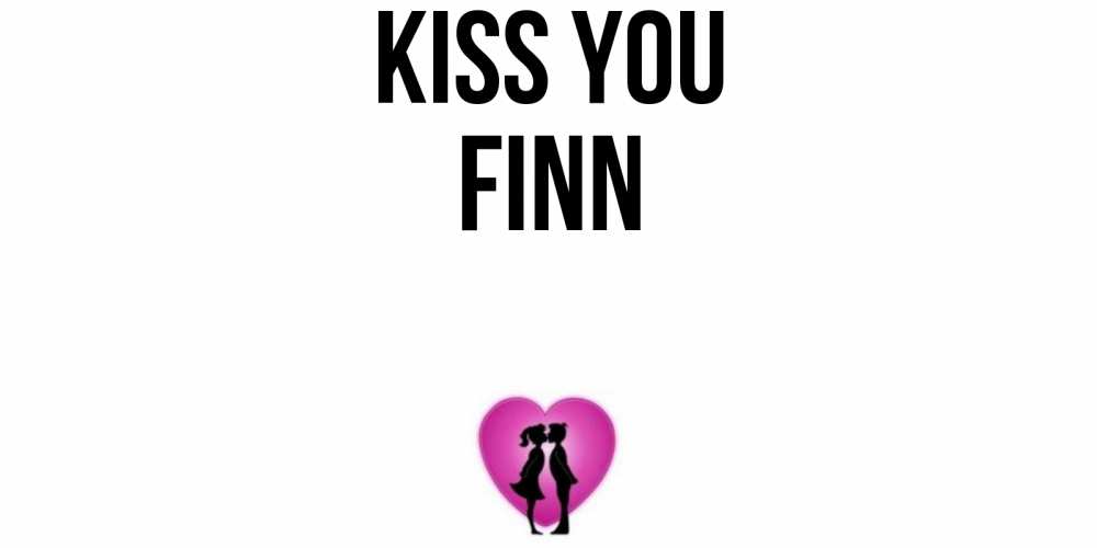 Greetings card с именем, Finn Kiss you поцелуй Greetings with text for free download 