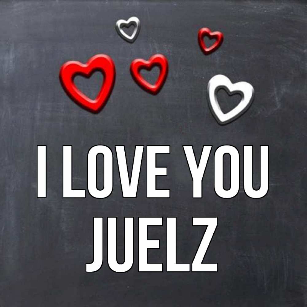 Greetings card с именем, Juelz I love you сердечки белые и красные Greetings with text for free download 