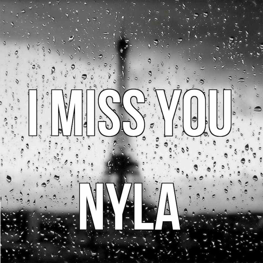 Greetings card с именем, Nyla I miss you башня Greetings with text for free download 
