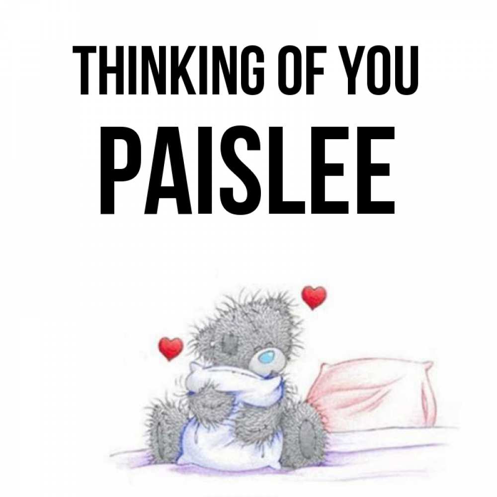 Greetings card с именем, Paislee Thinking of you мишка на кровати Greetings with text for free download 