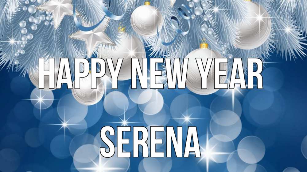 Greetings card с именем, Serena Happy New Year елочные игрушки Greetings with text for free download 