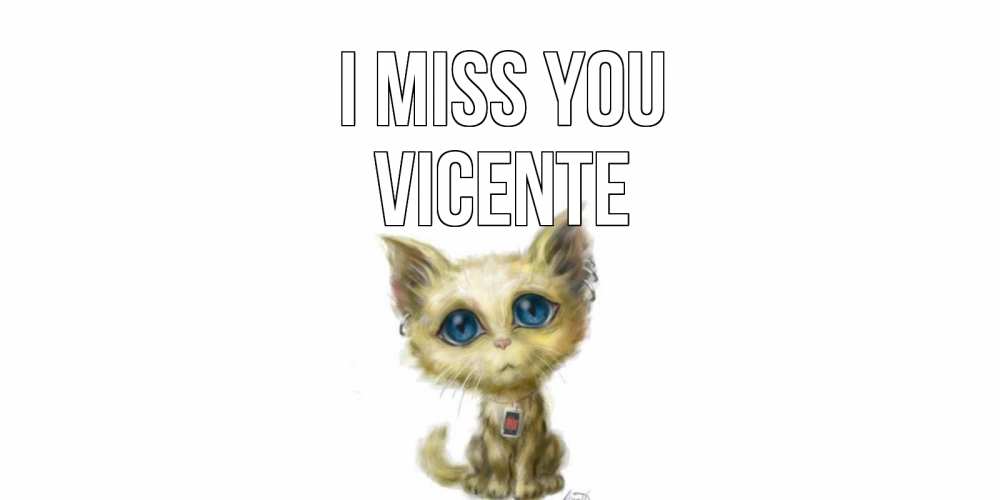 Greetings card с именем, Vicente I miss you я по тебе скучаю открытки для любимых с именем Greetings with text for free download 