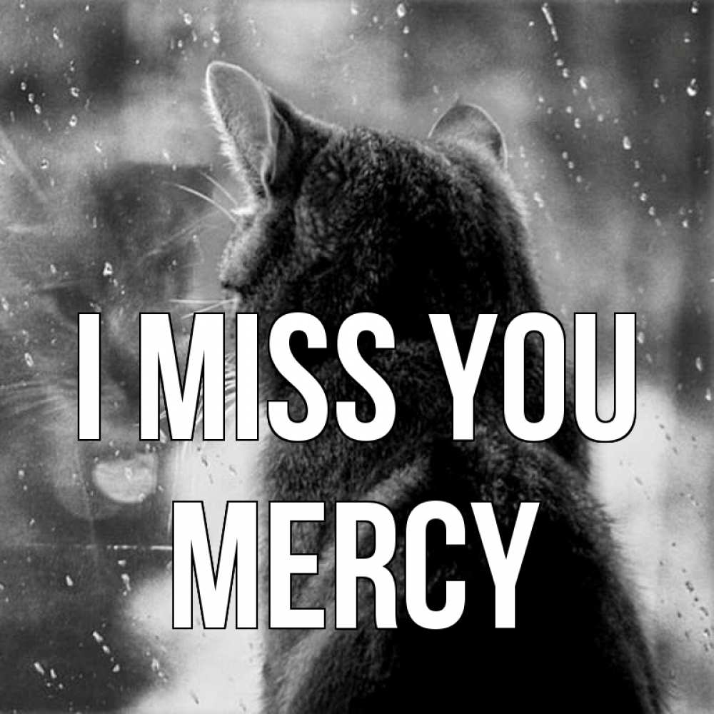 Greetings card с именем, Mercy I miss you скорее ко мне приходи 1 Greetings with text for free download 