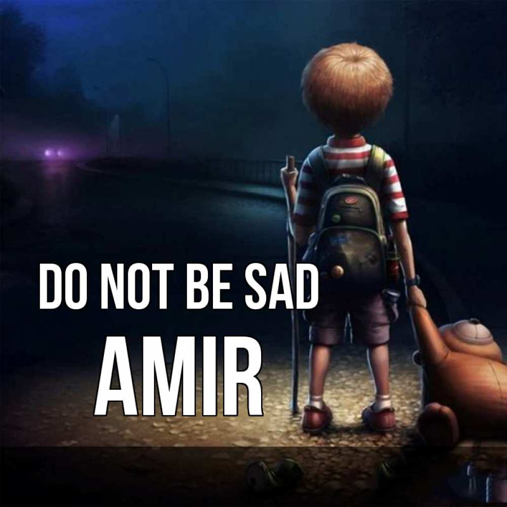Greetings card с именем, Amir Do not be sad мишка рюкзак ребенок Greetings with text for free download 