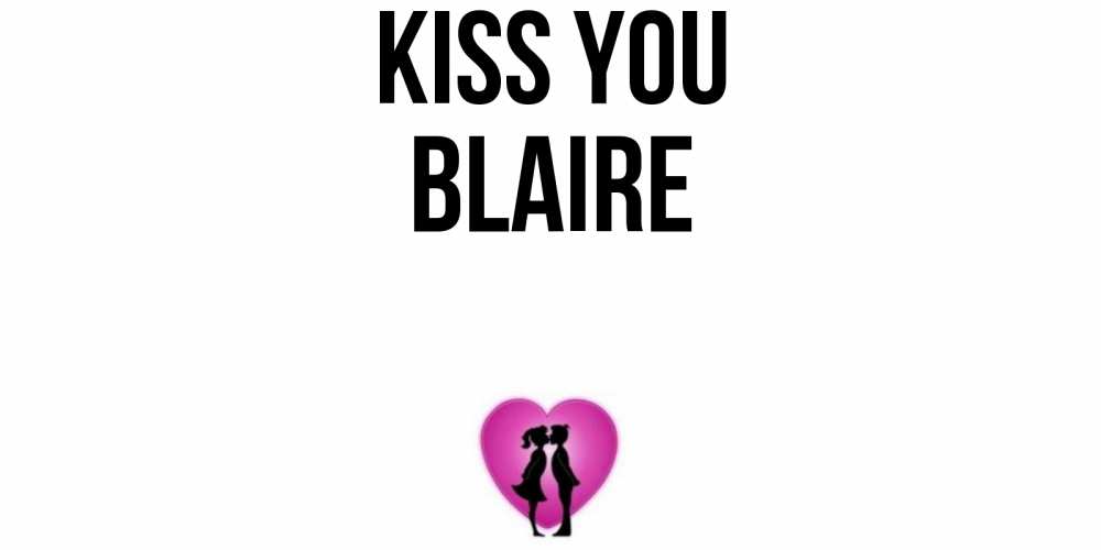 Greetings card с именем, Blaire Kiss you поцелуй Greetings with text for free download 